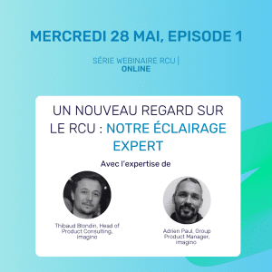Episode 1, Un nouveau regard sur le RCU (Référentiel Client Unique) : Notre éclairage expert