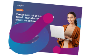 Guide pratique : Le temps réel au service de l&rsquo;engagement client