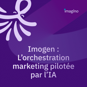 Lancement Imogen : l’orchestration marketing pilotée par l’IA