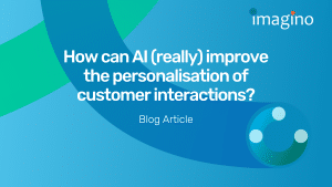How can AI (really) improve the personalization of customer interactions?