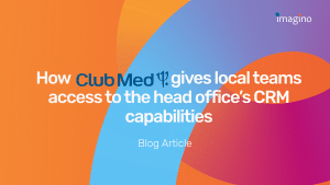 Club Med & CRM: empowering local teams