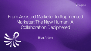 From Assisted Marketer to Augmented Marketer: The New Human-AI Collaboration Deciphered