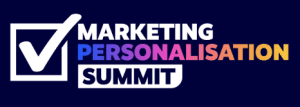Marketing Personalisation Summit